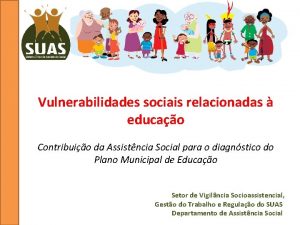 Vulnerabilidades sociais relacionadas educao Contribuio da Assistncia Social