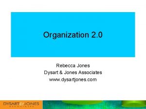 Organization 2 0 Rebecca Jones Dysart Jones Associates