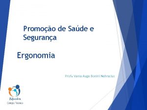 Promoo de Sade e Segurana Ergonomia Profa Vania