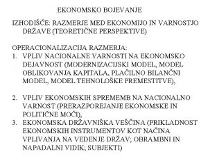 EKONOMSKO BOJEVANJE IZHODIE RAZMERJE MED EKONOMIJO IN VARNOSTJO