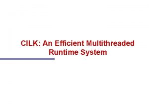CILK An Efficient Multithreaded Runtime System People n