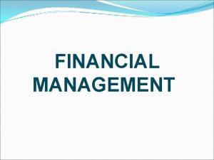 FINANCIAL MANAGEMENT FINANCIAL MANAGEMENT IN EXPANSION OF CAPITAL