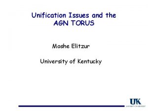 Unification Issues and the AGN TORUS Moshe Elitzur