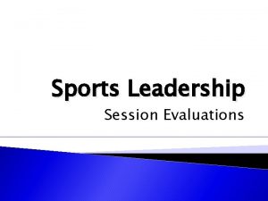 Sports Leadership Session Evaluations Title in your jotter