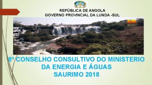 REPBLICA DE ANGOLA GOVERNO PROVINCIAL DA LUNDA SUL