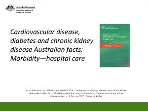 Cardiovascular disease diabetes and chronic kidney disease Australian