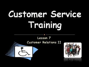 Customer Service Training Lesson 7 Customer Relations II