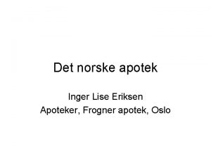 Det norske apotek Inger Lise Eriksen Apoteker Frogner