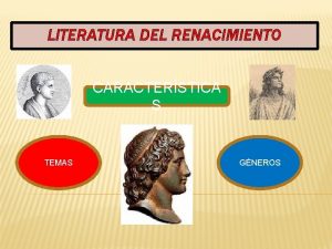 LITERATURA DEL RENACIMIENTO CARACTERSTICA S TEMAS GNEROS CARACTERSTICA