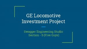 GE Locomotive Investment Project Swagger Engineering Studio Section