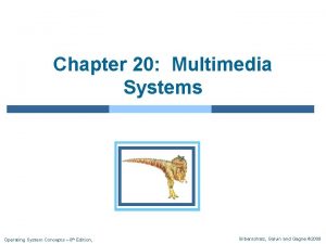 Chapter 20 Multimedia Systems Operating System Concepts 8