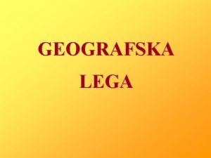 GEOGRAFSKA LEGA 1 Geografsko lego posamezne toke na