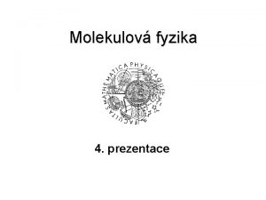 Molekulov fyzika 4 prezentace Maxwellovo rozdlen rychlost molekul