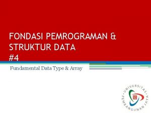 FONDASI PEMROGRAMAN STRUKTUR DATA 4 Fundamental Data Type