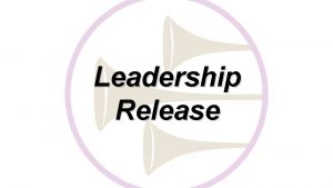 Leadership Release LEADERSHIP RELEASE FOUR BASIC FUNCTIONS RESPONSIBILITIES