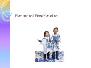 Elements and Principles of art Definitions The Elements