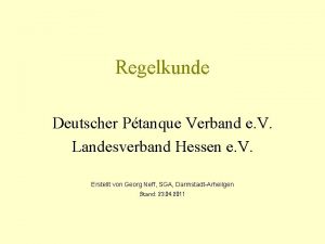 Regelkunde Deutscher Ptanque Verband e V Landesverband Hessen