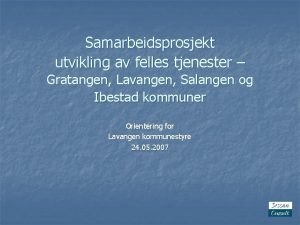 Samarbeidsprosjekt utvikling av felles tjenester Gratangen Lavangen Salangen