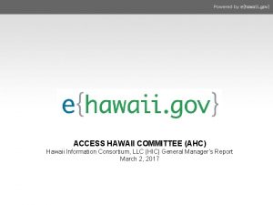 ACCESS HAWAII COMMITTEE AHC Hawaii Information Consortium LLC