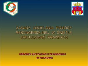 ZASADY UDZIELANIA POMOCY REKONWERSYJNEJ W WIETLE UREGULOWA PRAWNYCH