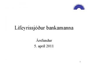 Lfeyrissjur bankamanna rsfundur 5 aprl 2011 1 Stjrn