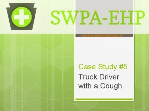 www environmentalhealthproject org Case Study 5 Truck Driver