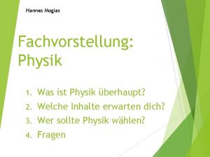 Hannes Mogias Fachvorstellung Physik 1 Was ist Physik