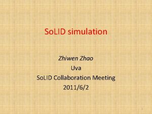 So LID simulation Zhiwen Zhao Uva So LID