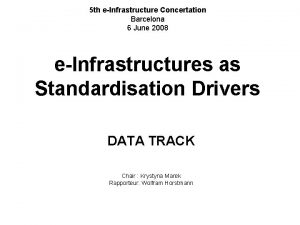 5 th eInfrastructure Concertation Barcelona 6 June 2008