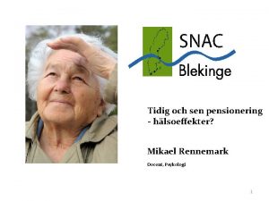 Tidig och sen pensionering hlsoeffekter Mikael Rennemark Docent