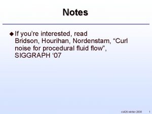 Notes u If youre interested read Bridson Hourihan