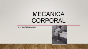 MECANICA CORPORAL LIC SANTILLAN MARA INTRODUCCIN La mecnica