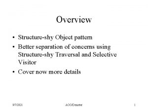 Overview Structureshy Object pattern Better separation of concerns