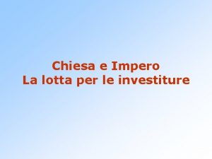 Chiesa e Impero La lotta per le investiture