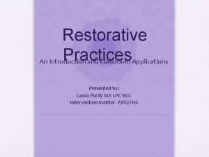 Restorative Practices An Introduction and Classroom Applications Presented