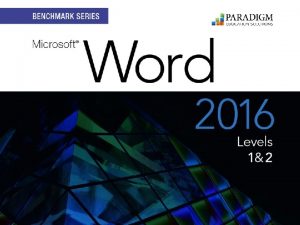 Paradigm Publishing Inc 1 Contents Word 2016 Level