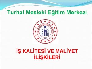 Turhal Mesleki Eitim Merkezi KALTES VE MALYET LKLER