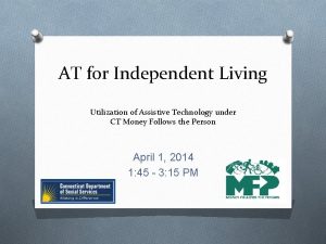 AT for Independent Living Utilization of Assistive Technology