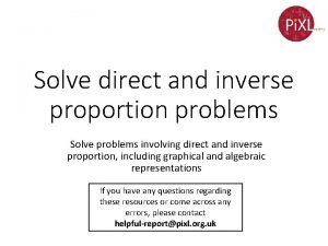 Solve direct and inverse proportion problems Solve problems