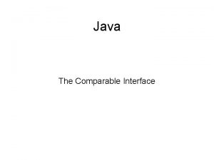 Java The Comparable Interface Comparable Interface A class