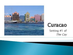 Curacao Setting 1 of The Cay Geographical Location