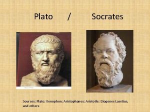 Plato Socrates Sources Plato Xenophon Aristophanes Aristotle Diogenes