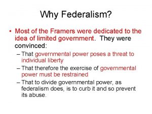 Why Federalism Most of the Framers were dedicated