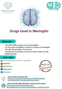 Drugs Used In Meningitis Objectives Describe briefly common