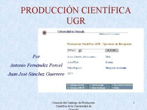 PRODUCCIN CIENTFICA UGR Por Antonio Fernndez Porcel Juan