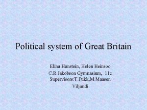 Political system of Great Britain Elina Hanstein Helen