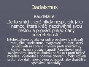 Dadaismus Baudelaire Je to smch jen nikdy nesp