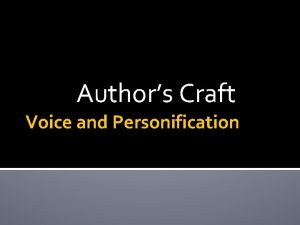 Authors Craft Voice and Personification Craft Authors CRAFT