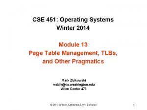 CSE 451 Operating Systems Winter 2014 Module 13