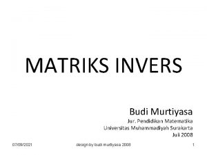 MATRIKS INVERS Budi Murtiyasa Jur Pendidikan Matematika Universitas